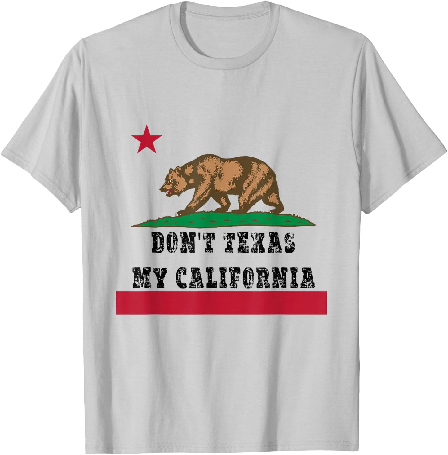 Funny Don’t Texas My California Pride T-Shirt - T-Shirt | Ash