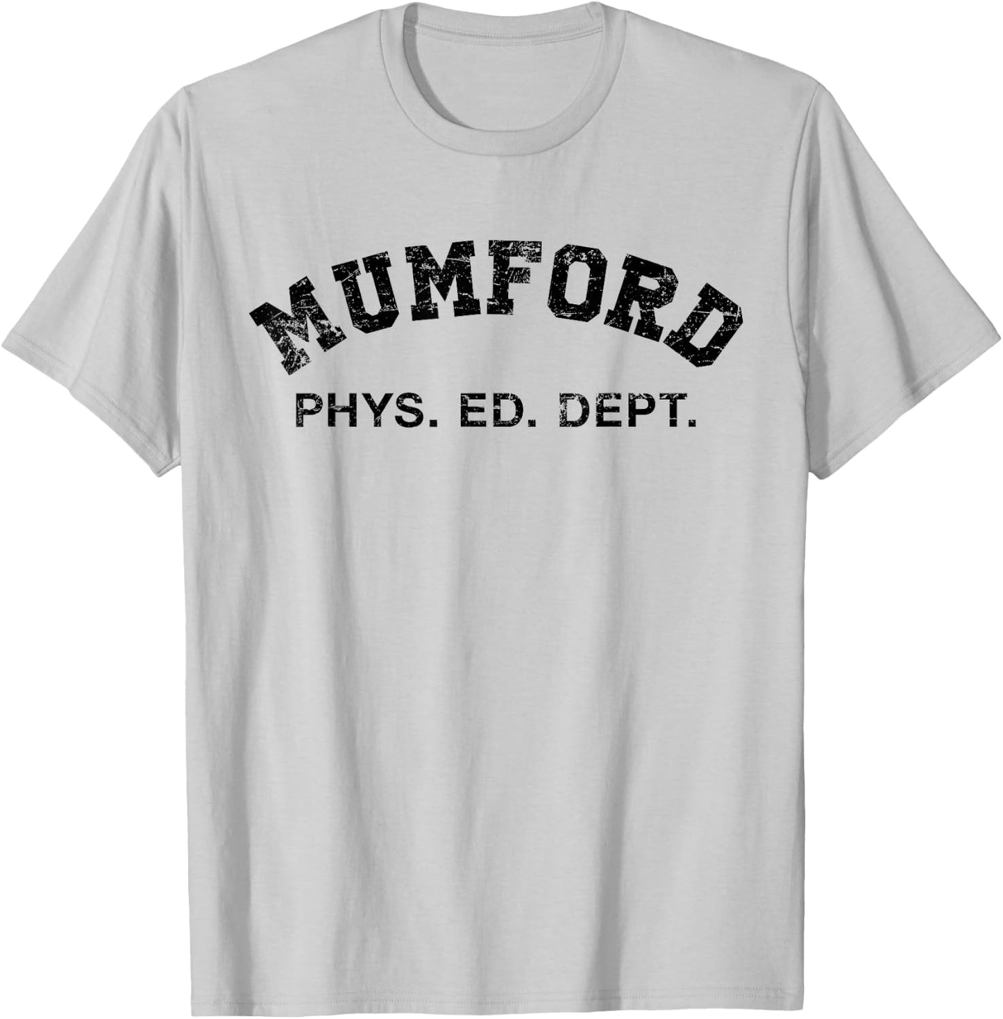 MUMFORD PHYS ED DEPT 80s 90s FUNNY MOVIE FILM TV DESIGN T-Shirt - T-Shirt | Ash
