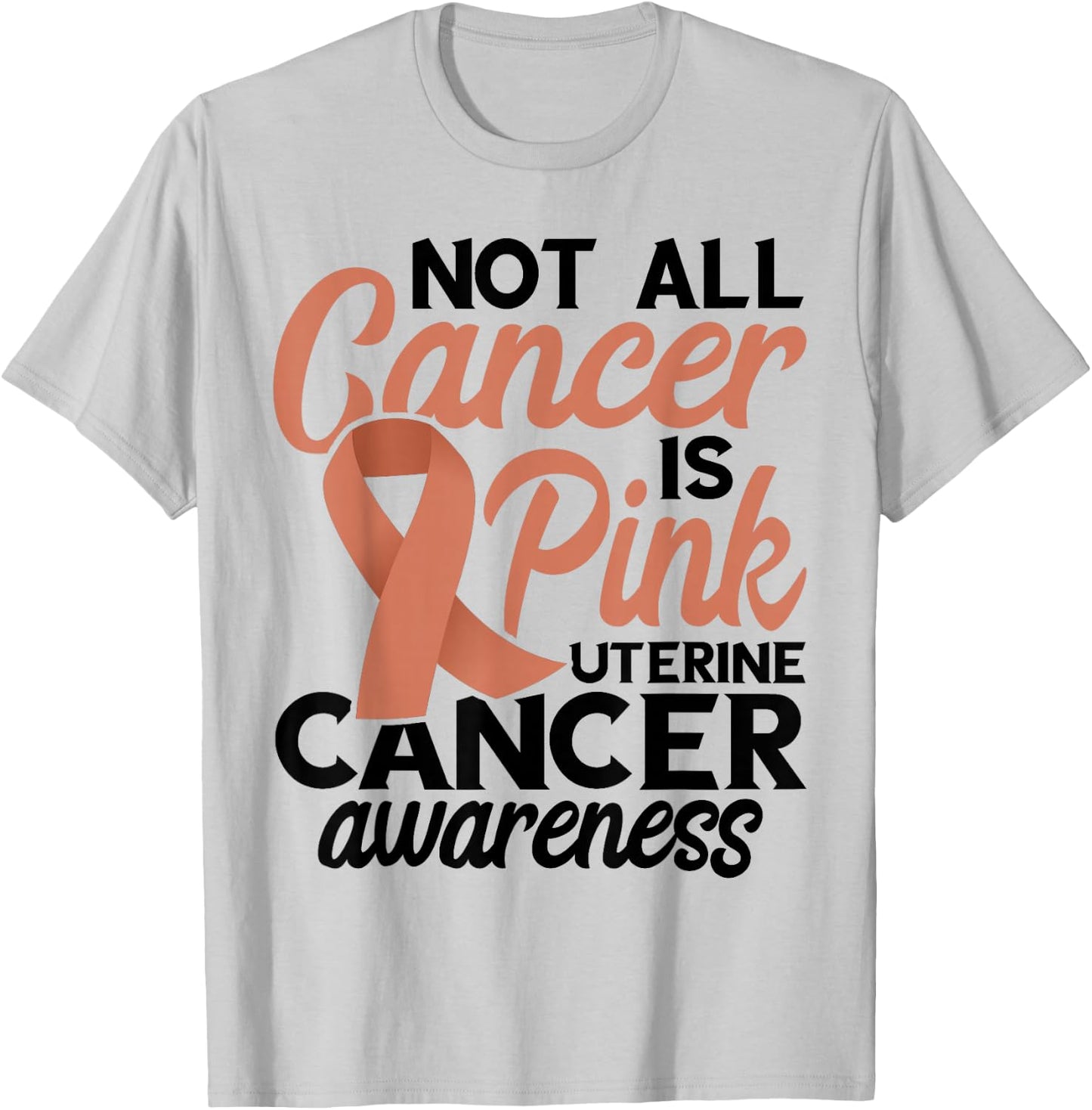 Not All Cancer Is Pink Endometrial Cancer Awareness Uterine T-Shirt - T-Shirt | Ash