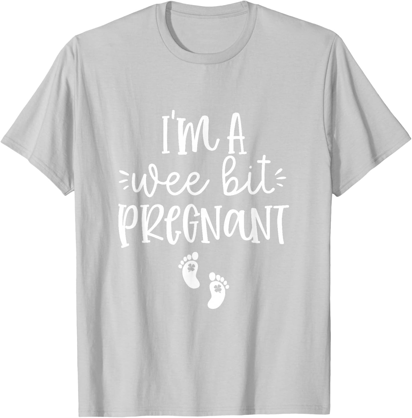 I'm A Wee Bit Pregnant Irish St Patricks Pregnancy Reveal T-Shirt - T-Shirt | Ash