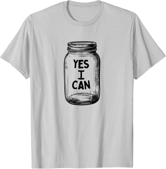 Yes I Can, Canning Mason Jar Pickling Food Preserving Jam T-Shirt - T-Shirt | Ash