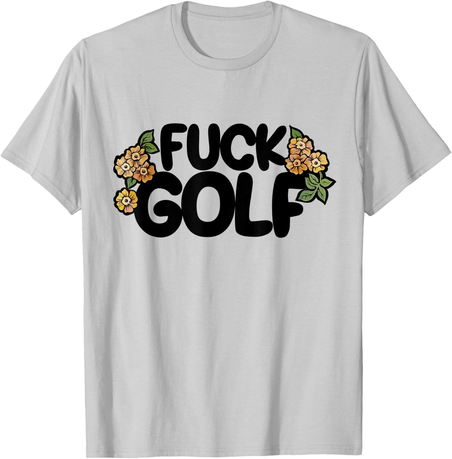 Fuck Golf it sucks I hate golf T-Shirt - T-Shirt | Ash