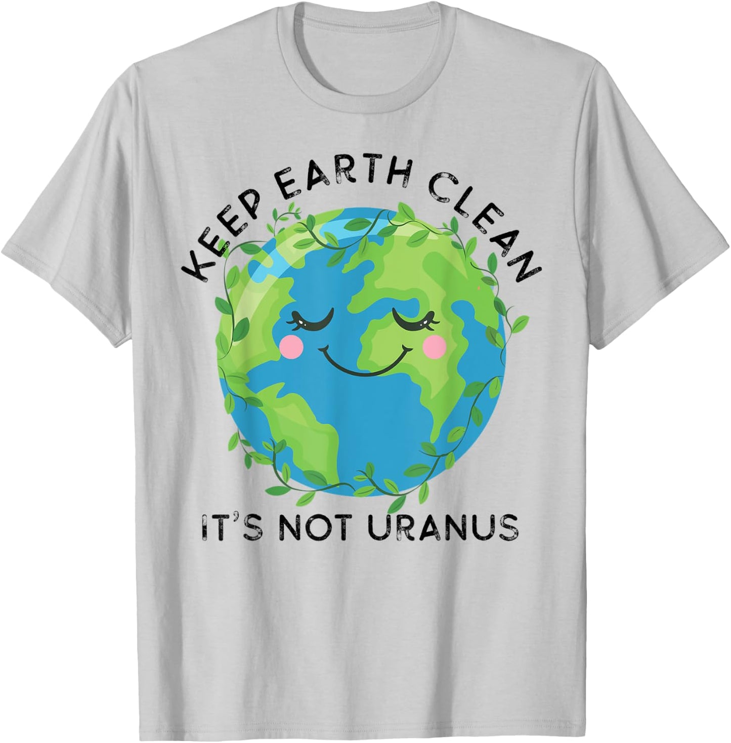 Happy Earth Day Keep Earth Clean Funny Uranus Science T-Shirt - T-Shirt | Ash