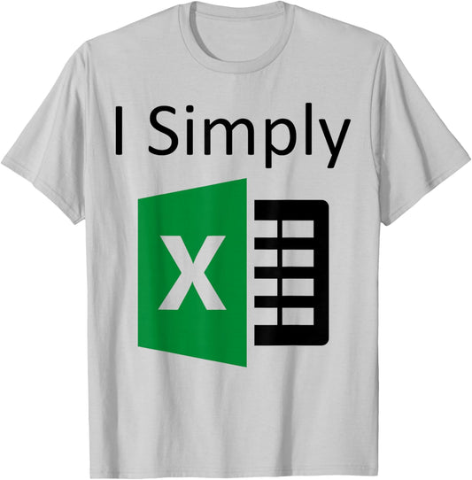 I Simply Excel Spreadsheet Funny I Excel In Spread Sheets T-Shirt - T-Shirt | Ash
