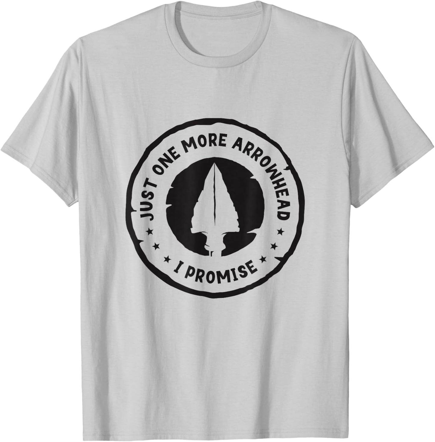 Just One More Arrowhead I Promise Arrowhead Hunter Collector T-Shirt - T-Shirt | Ash
