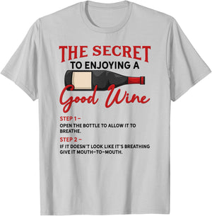 The Secret to Enjoying Good Wine - Funny Wine Lover T-Shirt - T-Shirt | Ash