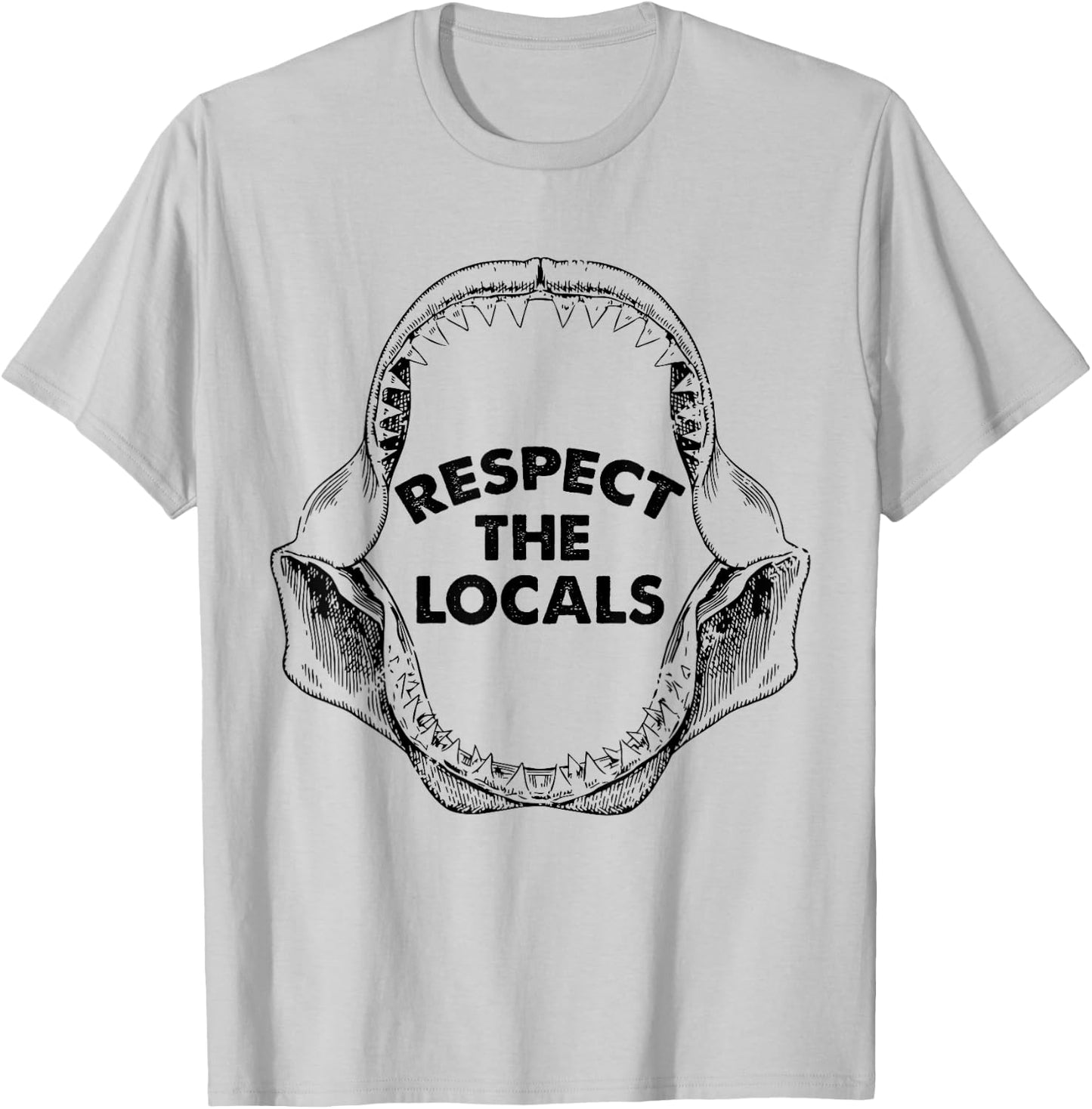 Respect The Locals Shark Jaw For Shark Lover Funny Sarcastic T-Shirt - T-Shirt | Ash