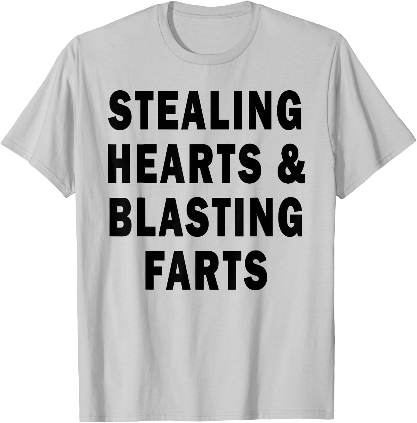 Stealing Hearts And Blasting Farts T-Shirt - T-Shirt | Ash