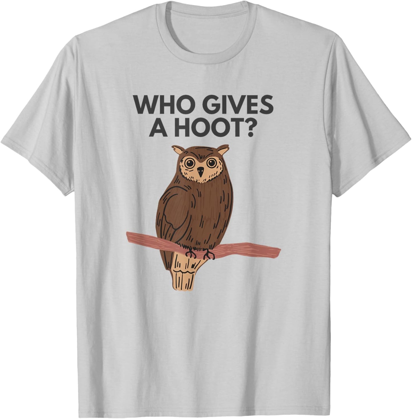 Who Gives a Hoot? Funny Owl Meme T-Shirt - T-Shirt | Ash