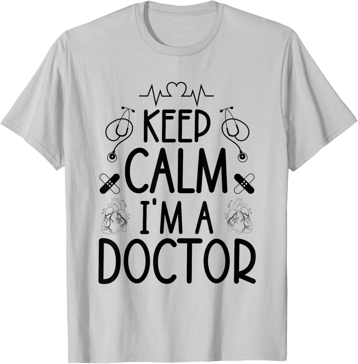Keep Calm I'm A Doctor Gifts Funny Sayings Women Men Doctor T-Shirt - T-Shirt | Ash