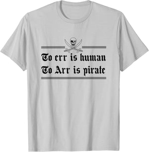 To Err Is Human To Arr Is Pirate T-Shirt - T-Shirt | Ash