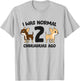 I Was Normal 2 Chihuahuas Ago Funny Chihuahua T-Shirt - T-Shirt | Ash