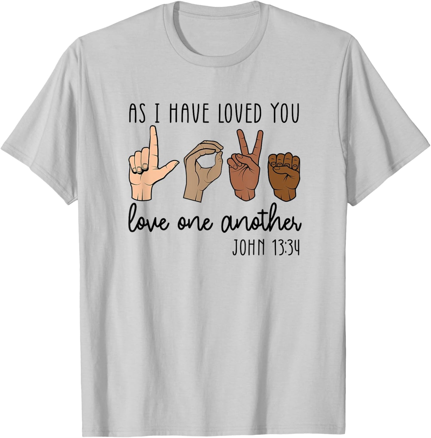 As I Have Loved You Love One Another T-Shirt - T-Shirt | Ash