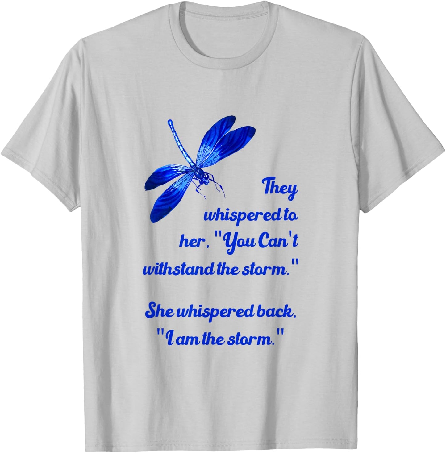Dragonfly Gifts - She Whispered I Am The Storm T-Shirt - T-Shirt | Ash