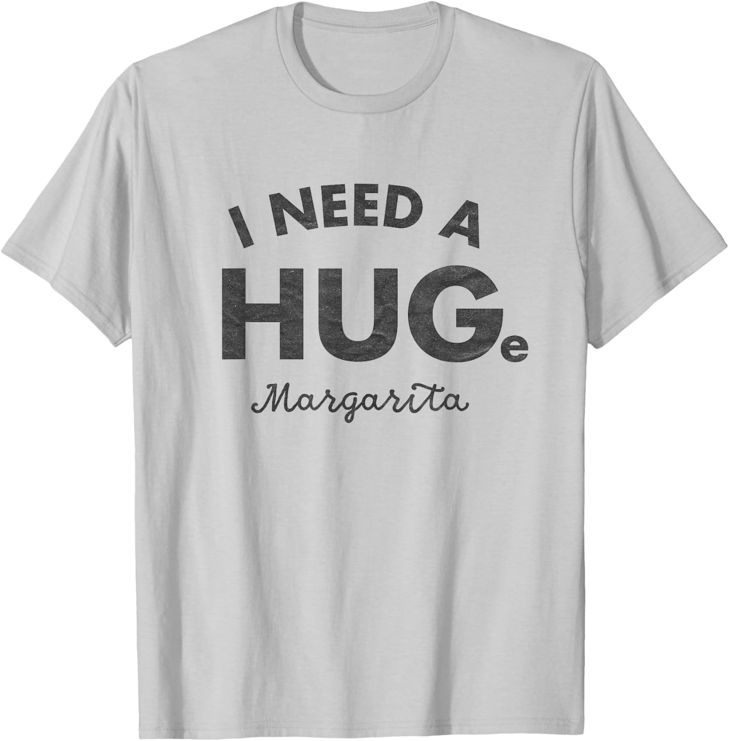 I Need a HUGe Margarita Shirt Funny Cinco De Mayo T-Shirt - T-Shirt | Ash