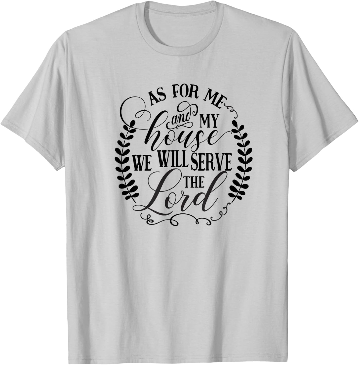 As For Me and My House We Will Serve the Lord T-Shirt - T-Shirt | Ash