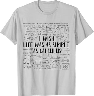 I Wish Life Was As Simple As Calculus Funny Math Lover T-Shirt - T-Shirt | Ash