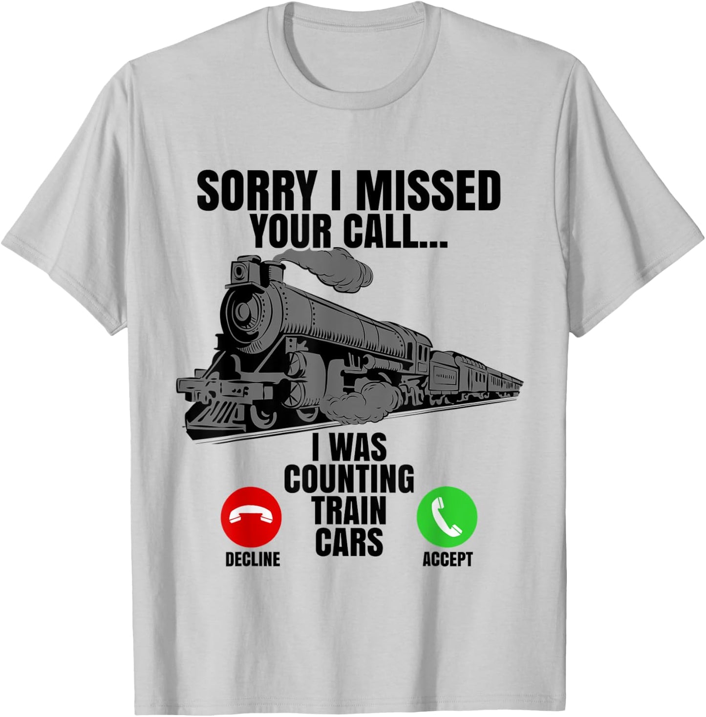 Choo Choo Train Spotter Rail Road Sorry I Missed Your Call T-Shirt - T-Shirt | Ash