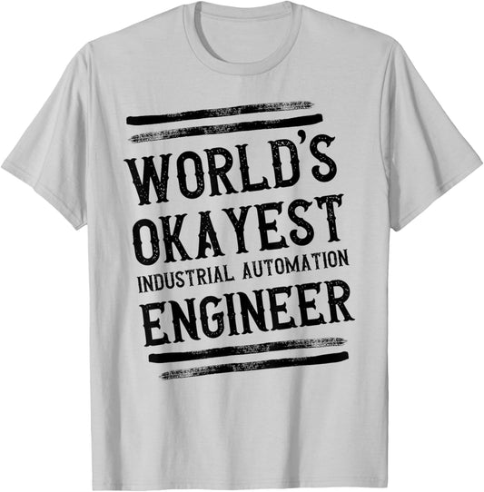 World's Okayest Industrial Automation Engineer Engineering T-Shirt - T-Shirt | Ash