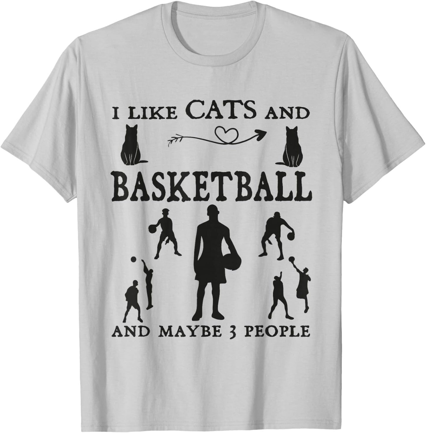 I Like Cats Basketball and Maybe 3 people Humor Basketball T-Shirt - T-Shirt | Ash