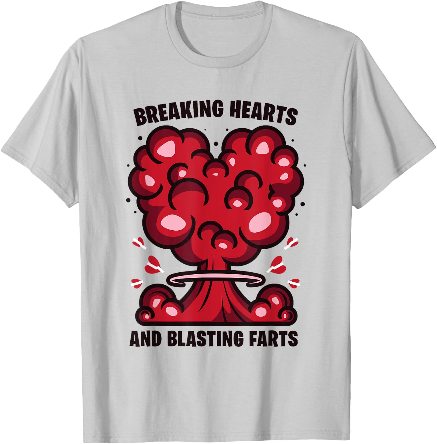 Breaking Hearts And Blasting Farts Funny Joke Humor Saying T-Shirt - T-Shirt | Ash
