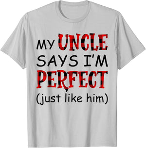 My uncle says I'm perfect just like him shirt T-Shirt - T-Shirt | Ash