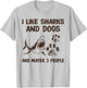I like sharks and dogs and maybe 3 people T-Shirt - T-Shirt | Ash