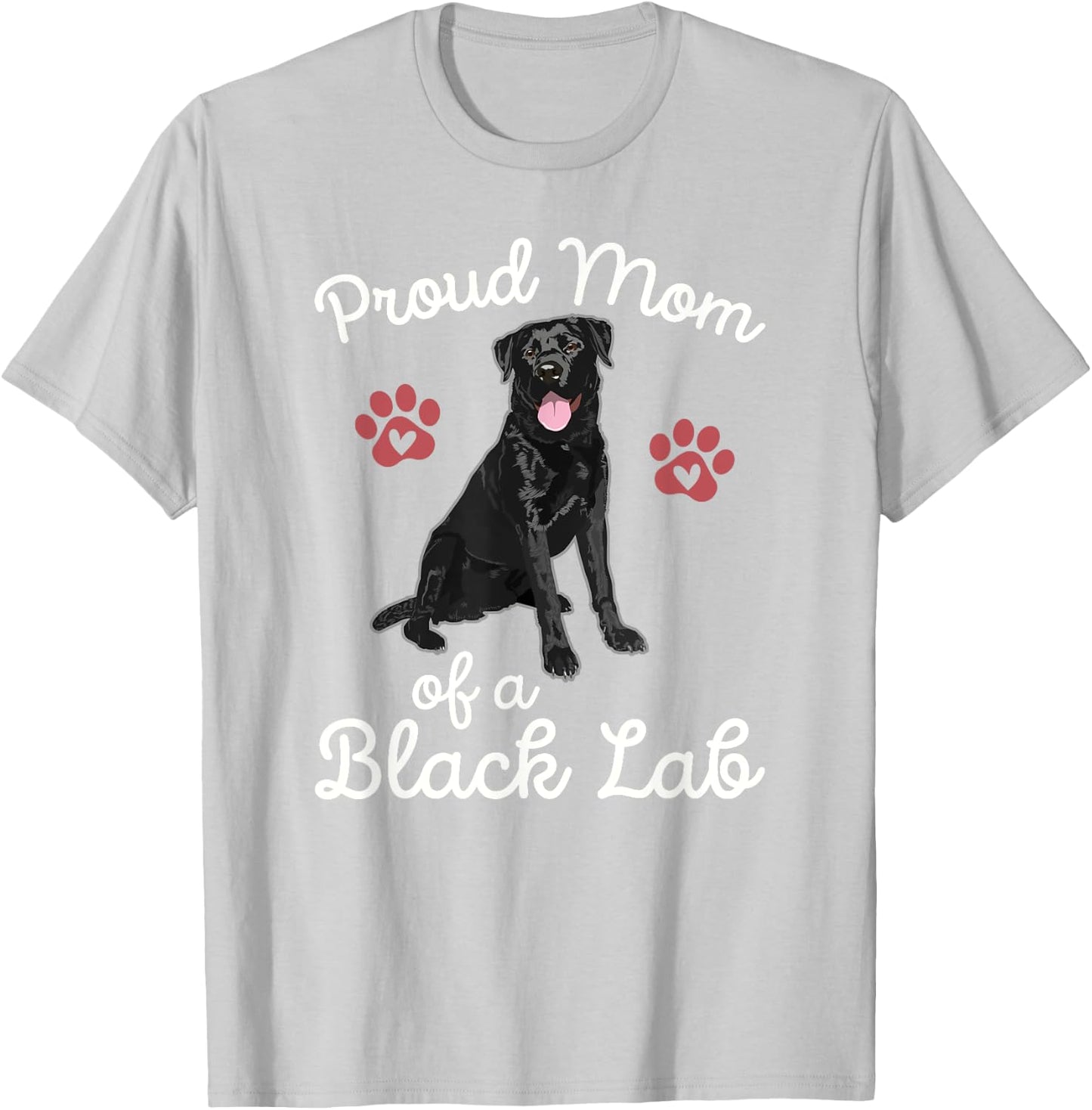 Proud Mom of a Black Lab Dog Labrador Retriever Pet Owner T-Shirt - T-Shirt | Ash