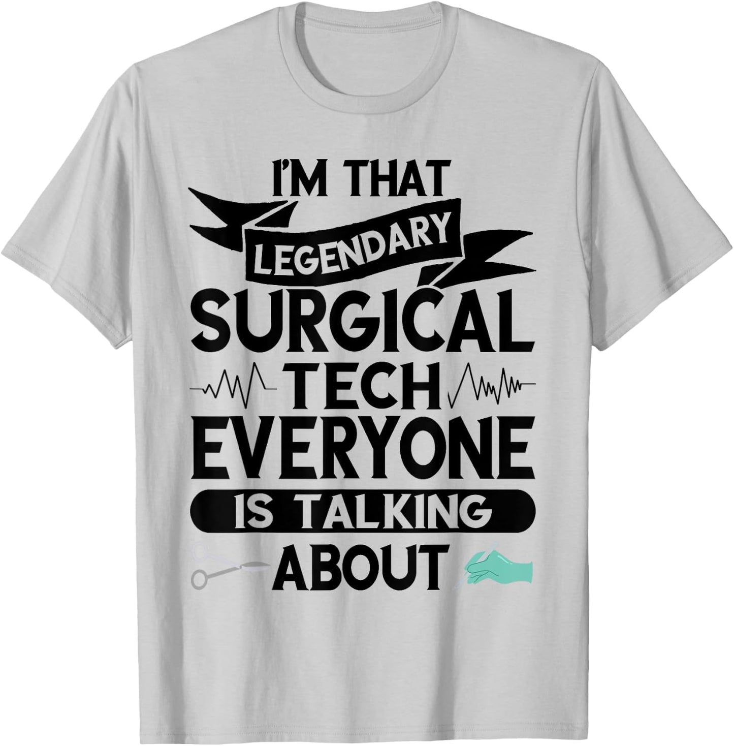 Surgeon Legendary Surgical Tech Surg Tech Surgical Doctor T-Shirt - T-Shirt | Ash
