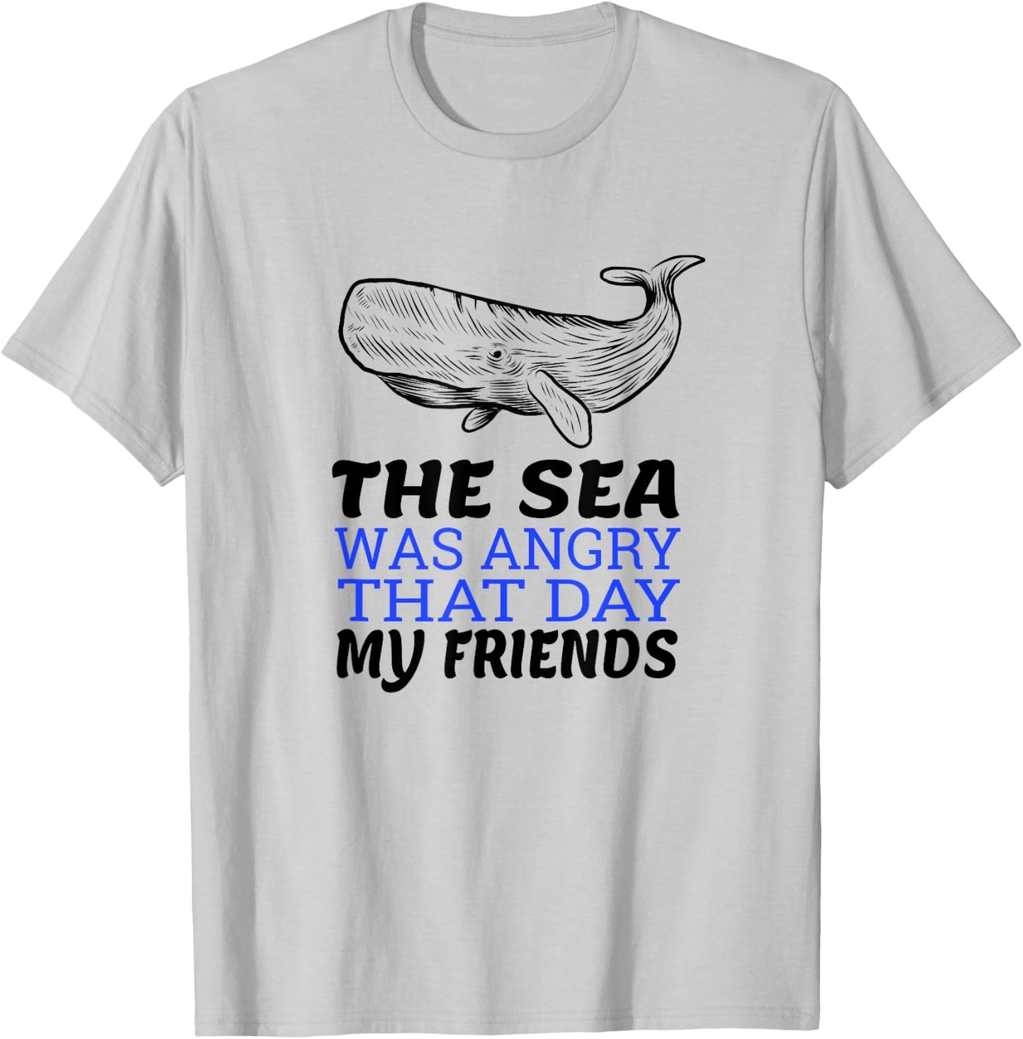 The Sea Was Angry That Day My Friends I Funny Biologist T-Shirt - T-Shirt | Ash