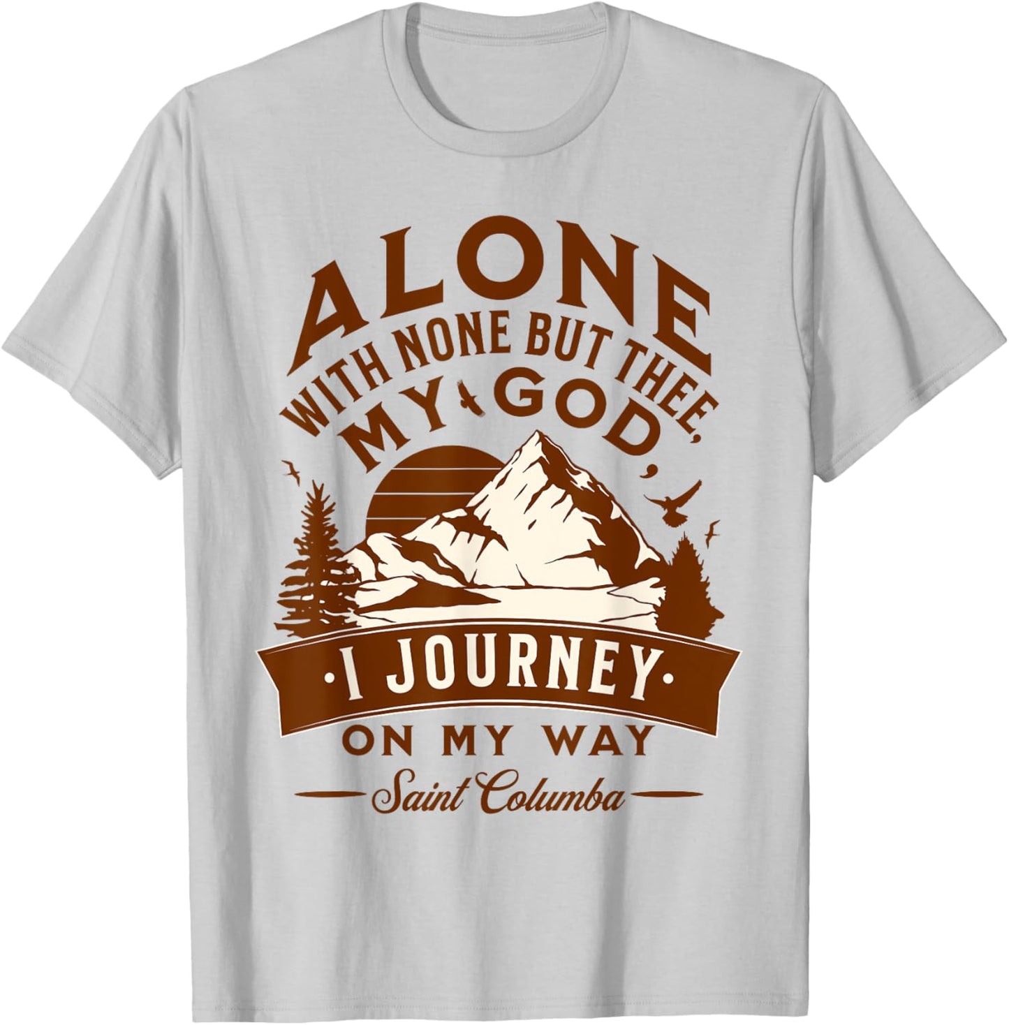 St Columba Abbot Irish Catholic Saint Quotes Mountains God T-Shirt - T-Shirt | Ash