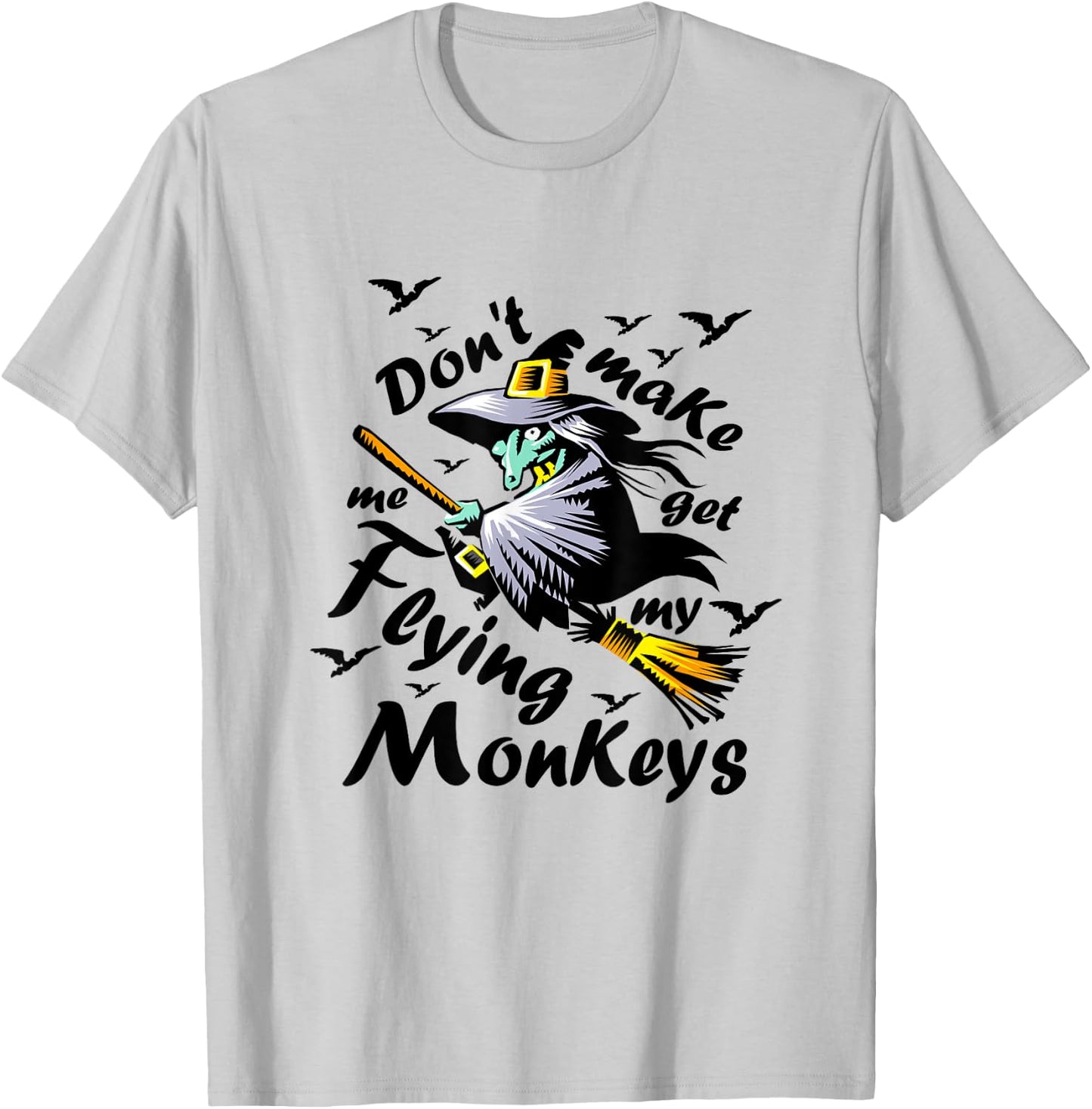 Don't make me get my Flying Monkeys, Wizard of Oz Witch T-Shirt - T-Shirt | Ash