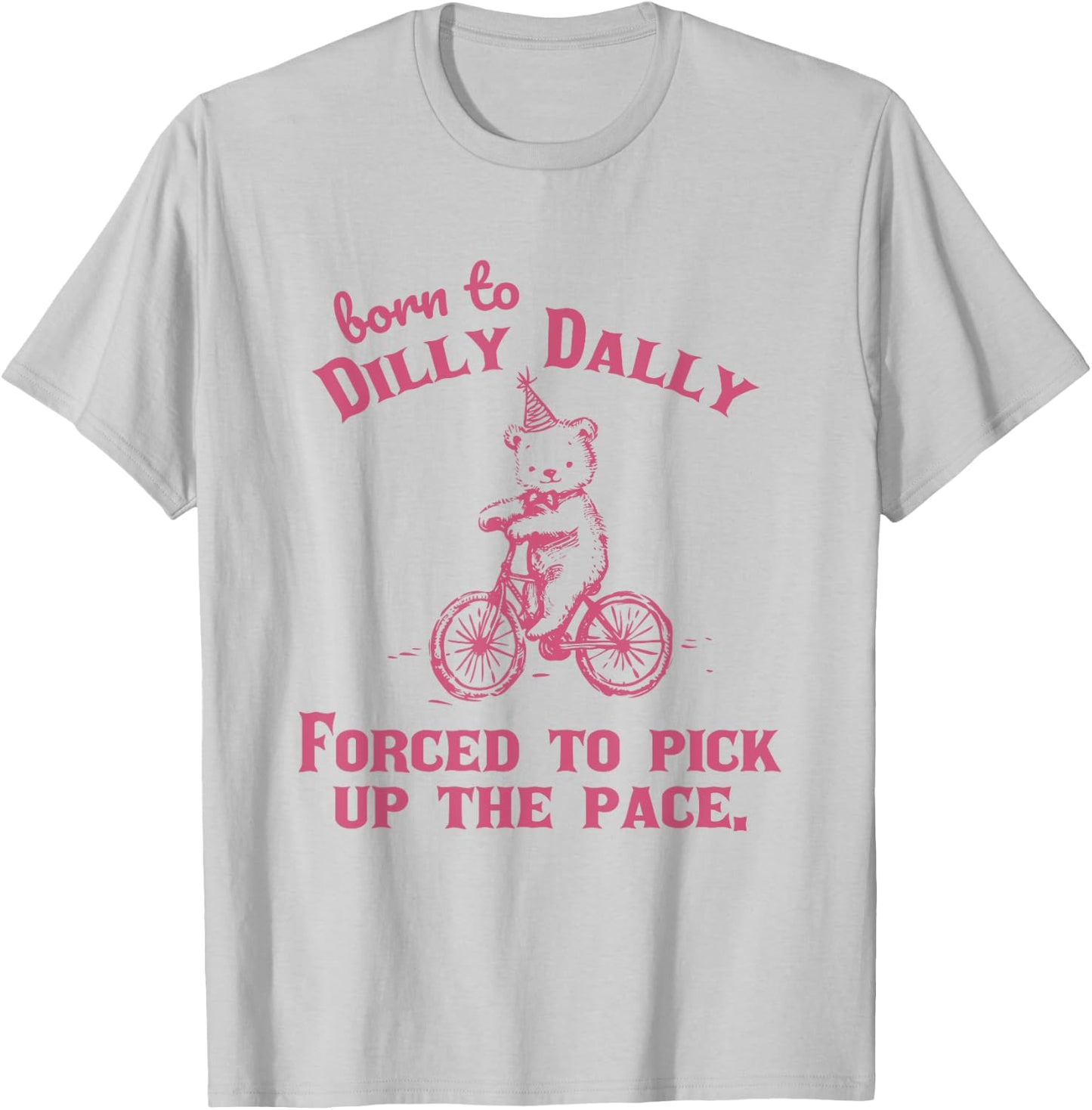 Born to Dilly Dally Funny Vintage Teddy Bear Graphic T-Shirt - T-Shirt | Ash