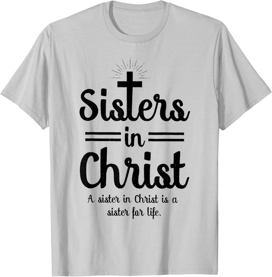 Sisters In Christ is a sister for life T-Shirt - T-Shirt | Ash