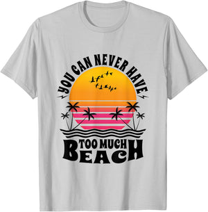 You Can Never Have Too Much Beach Retro Sunset Summer Fun T-Shirt - T-Shirt | Ash