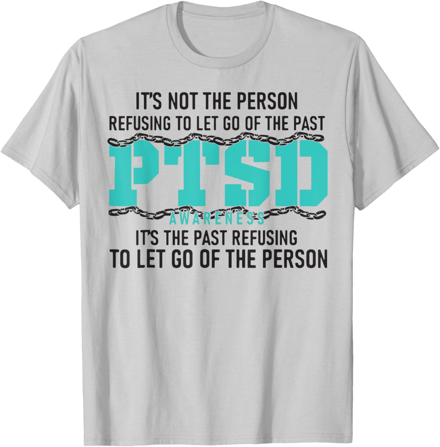 It's Not The Person Refusing To Let Go Of The Past PTSD T-Shirt - T-Shirt | Ash