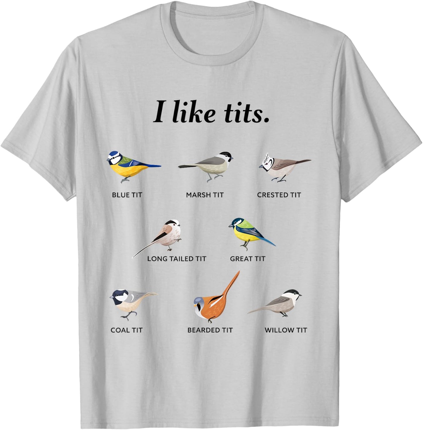I like tits - Funny Bird watching Gift T-Shirt - T-Shirt | Ash