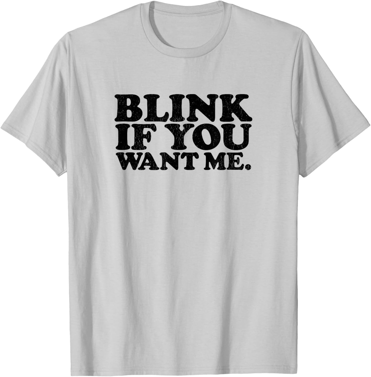 BLINK IF YOU WANT ME distressed black ink vintage retro T-Shirt - T-Shirt | Ash