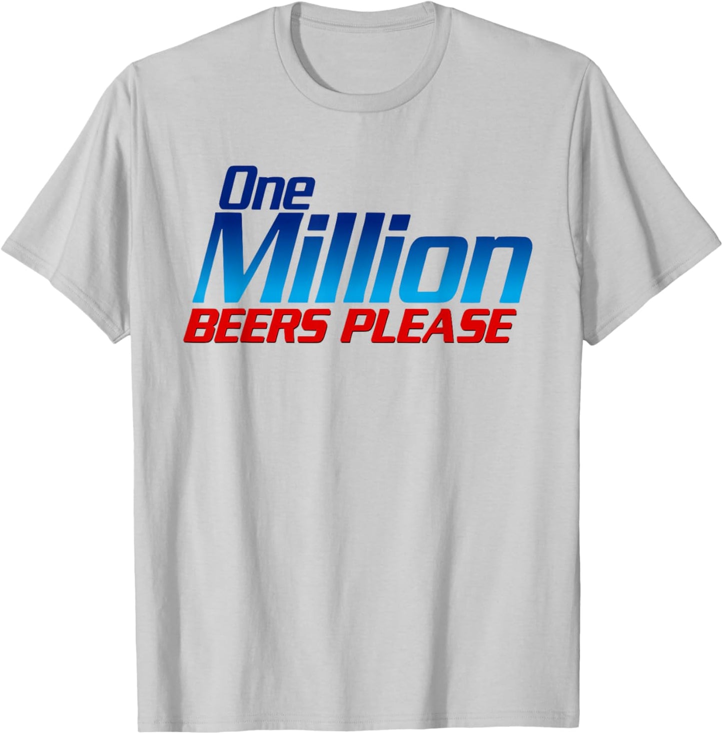 Funny One Million Beers Please Beer Enthusiast Drinking T-Shirt - T-Shirt | Ash