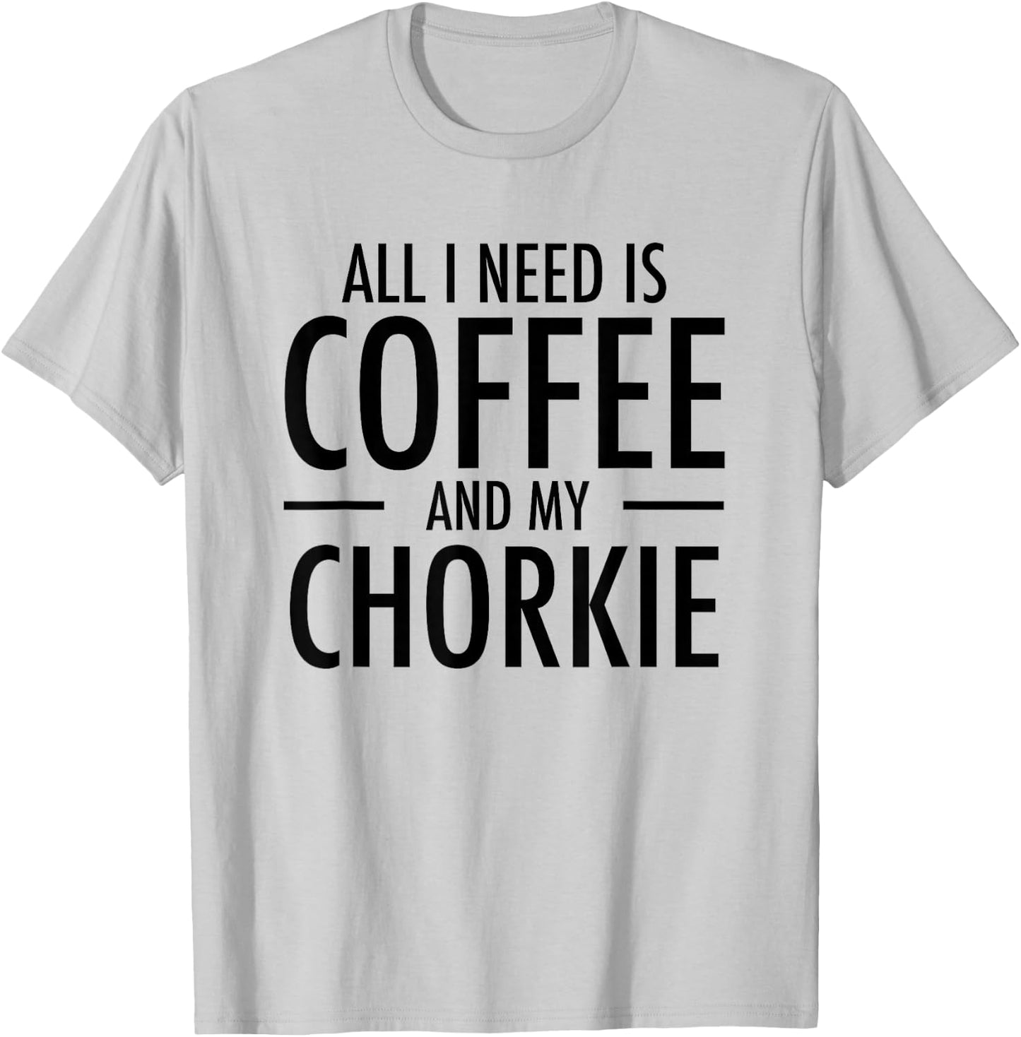 Coffee and Chorkies Funny Dog Chorkie Mom Dad Gift T-Shirt - T-Shirt | Ash