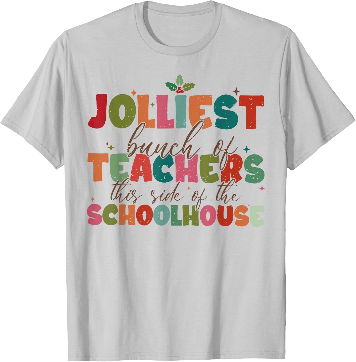 Jolliest Bunch Of Teachers This Side Of The Schoolhouse Xmas T-Shirt - T-Shirt | Ash