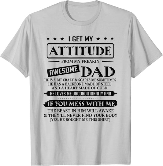 I Get My Attitude From My Freaking Awesome Dad Father's Day T-Shirt - T-Shirt | Ash