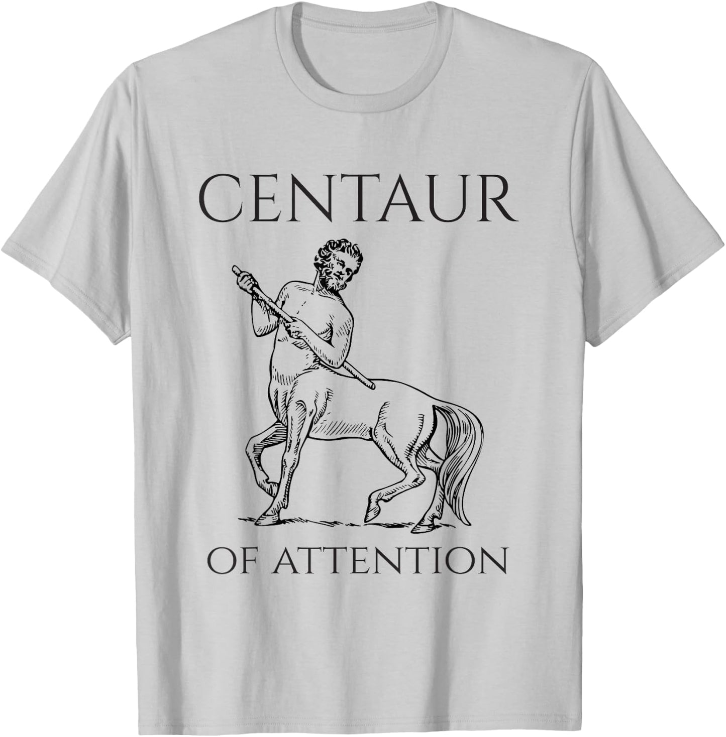 Centaur Of Attention Greek Mythological Creature T-Shirt - T-Shirt | Ash