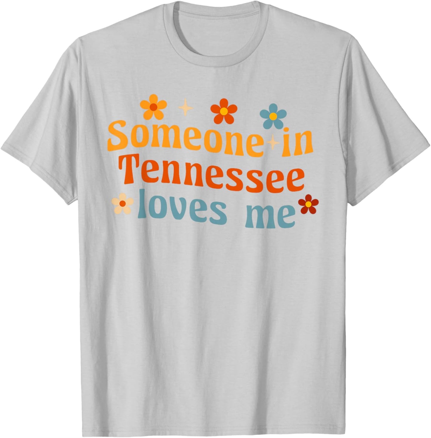 Someone In Tennessee Loves Me T-Shirt - T-Shirt | Ash
