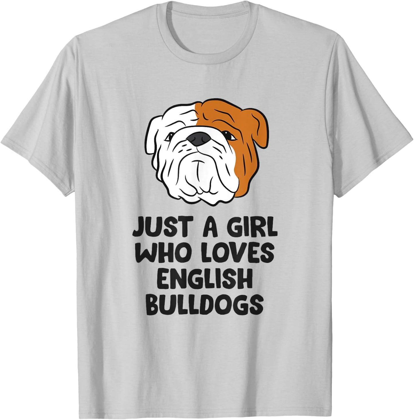 Just A Girl Who Loves English Bulldogs T-Shirt - T-Shirt | Ash
