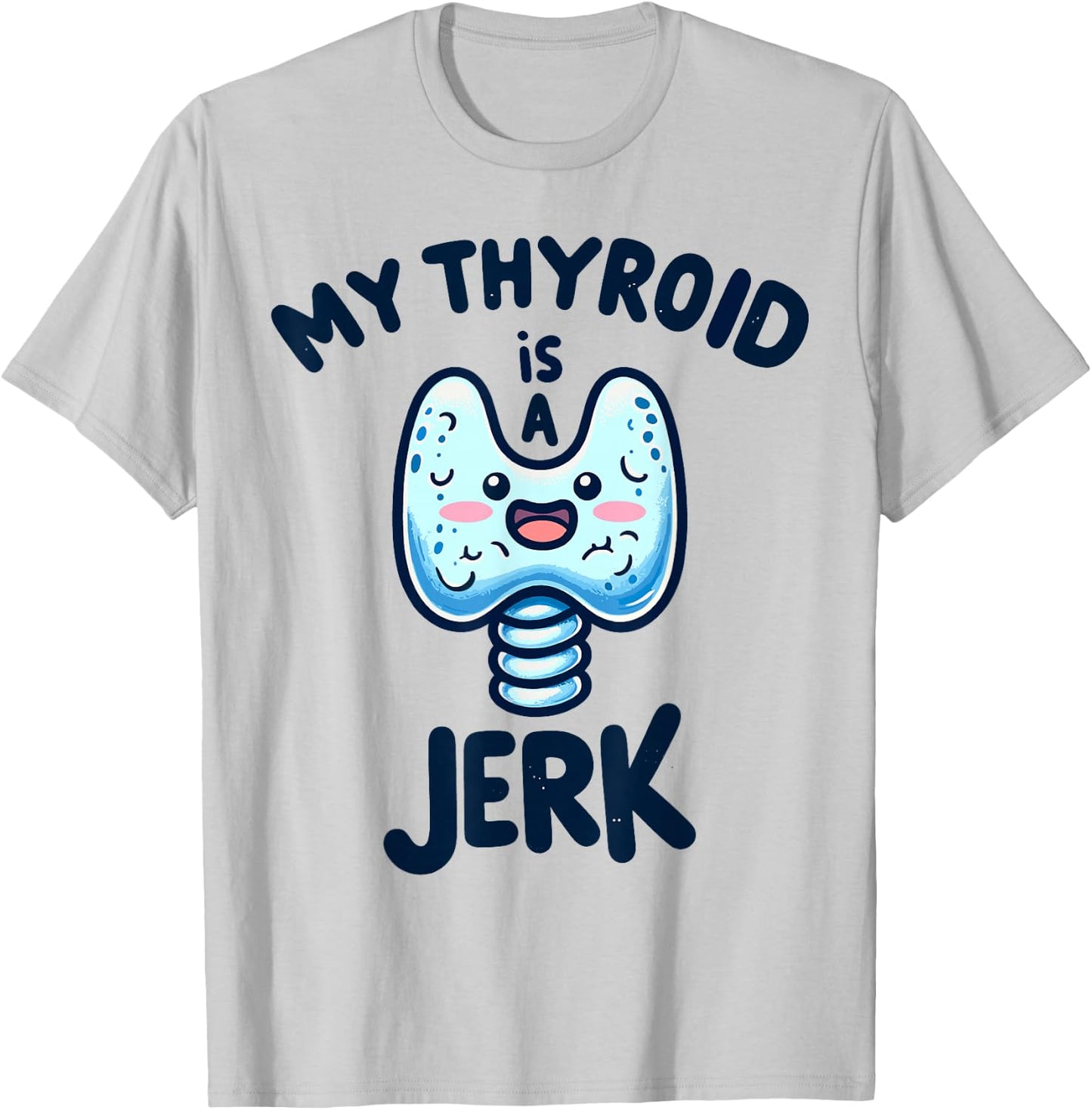 My Thyroid is a Jerk Disease Funny Surgery Recovery Cancer T-Shirt - T-Shirt | Ash