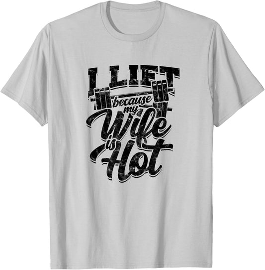 I lift because my wife is hot – Fitness gains T-Shirt - T-Shirt | Ash