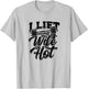 I lift because my wife is hot – Fitness gains T-Shirt - T-Shirt | Ash