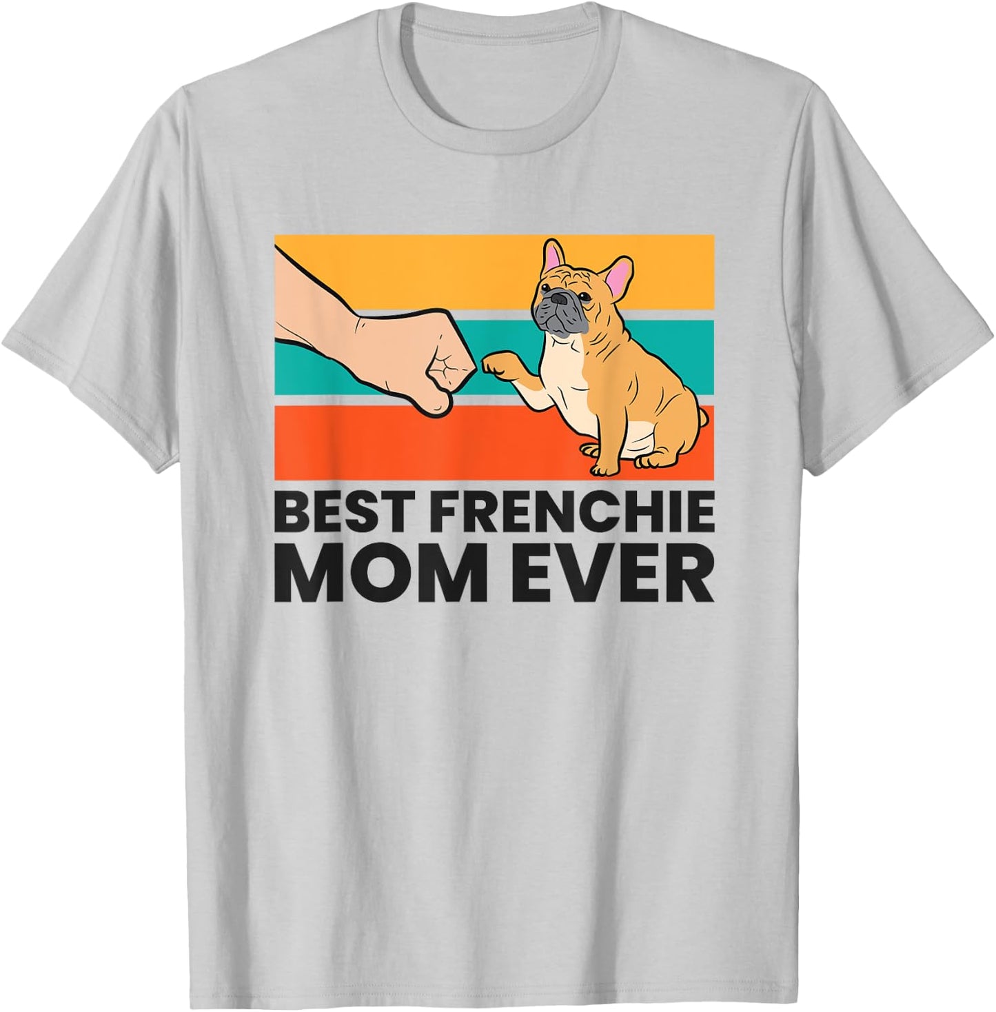 Best Frenchie Mom Ever French Bulldog Mom Women Kids T-Shirt - T-Shirt | Ash