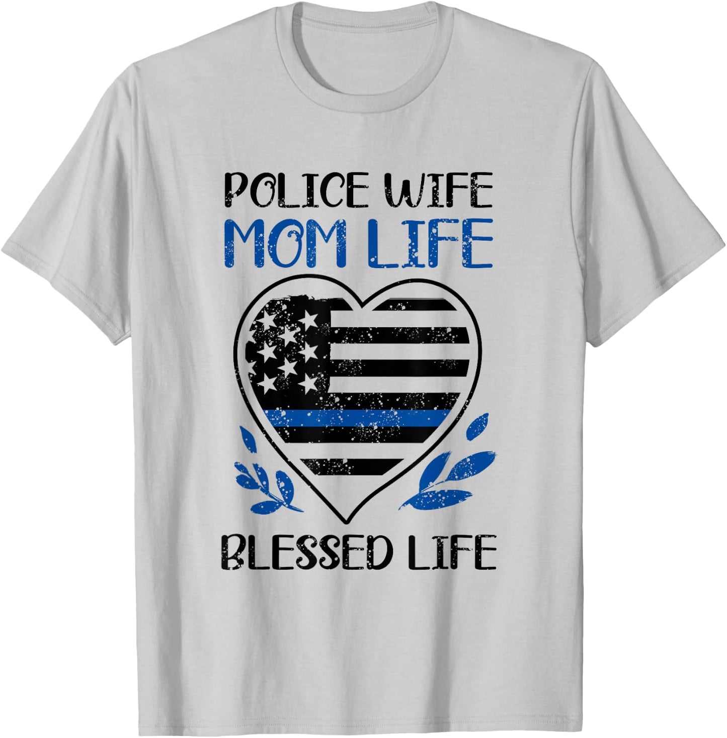 Blue Thin Line Police Wife Mom Life Blessed Policewoman T-Shirt - T-Shirt | Ash